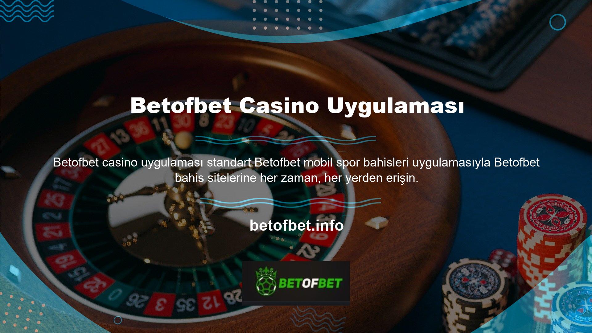 Alternatif olarak, “casino endüstrisindeki en iyi mobil casino platformu” olduğunu bahis eden Betofbet Casino’nun özel uygulamasını indirebilirsiniz